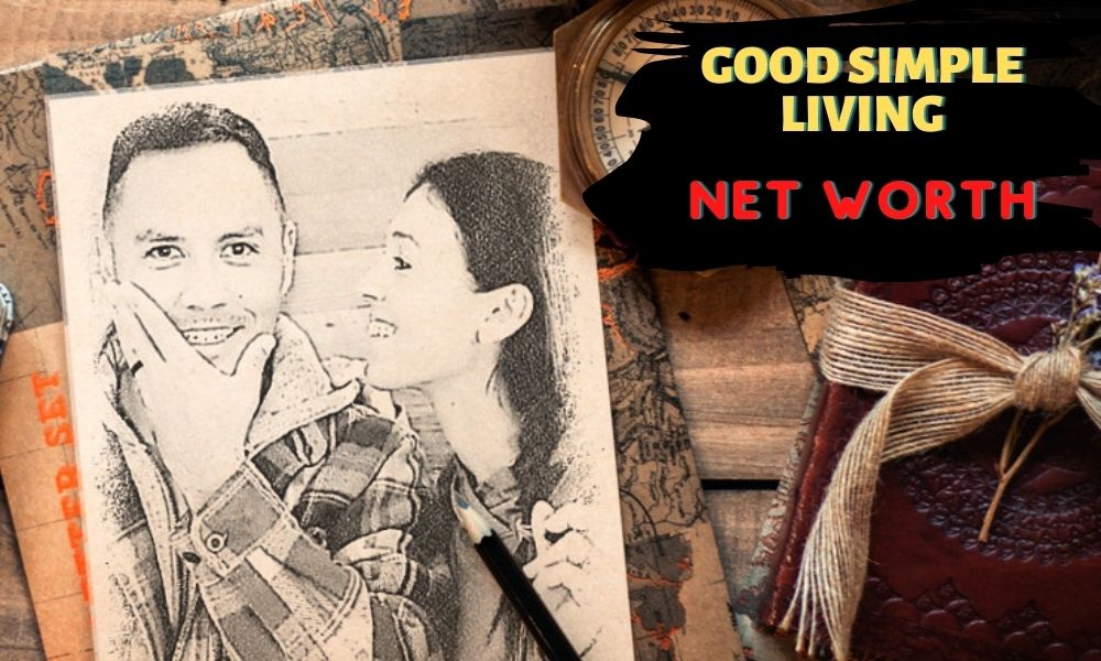 Good Simple Living BIOGRAPHY, Lifestyle & Net worth